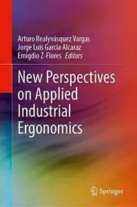 New Perspectives on Applied Industrial Ergonomics