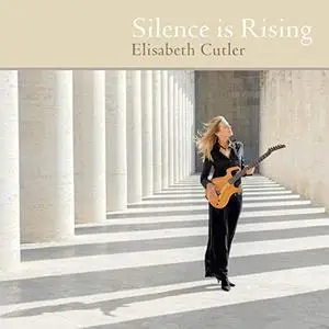 Elisabeth Cutler - Silence Is Rising (2019) [Official Digital Download]