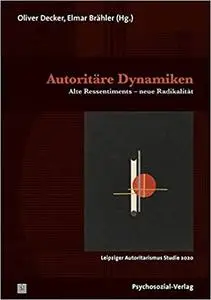 Autoritäre Dynamiken: Alte Ressentiments – neue Radikalität / Leipziger Autoritarismus Studie 2020