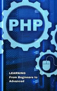 LEARNING PHP: From Beginners to Advanced