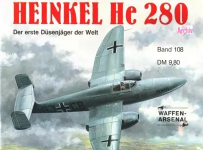 Das Waffen-Arsenal Band 108: Heinkel He 280. Der erste Düsenjäger der Welt