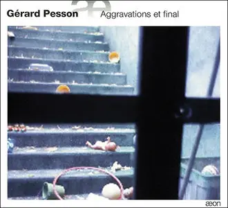 Gérard Pesson - Aggravations et final (2009)