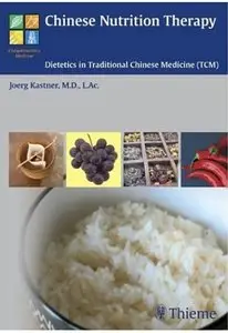Chinese Nutrition Therapy: Dietetics in Traditional Chinese Medicine (TCM) [Repost]