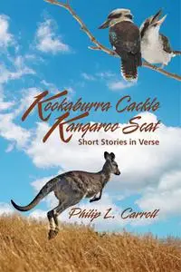 «Kookaburra Cackle Kangaroo Scat» by Philip L.Carroll