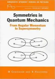 Symmetries in Quantum Mechanics: From Angular Momentum to Supersymmetry (Pbk)