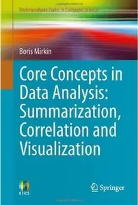 Core Concepts in Data Analysis: Summarization, Correlation and Visualization [Repost]