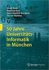 50 Jahre Universitäts-Informatik in München