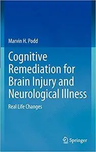 Cognitive Remediation for Brain Injury and Neurological Illness: Real Life Changes
