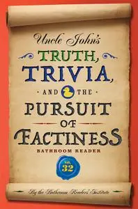 Uncle John's Truth, Trivia, and the Pursuit of Factiness Bathroom Reader (Uncle John's Bathroom Reader Annual)