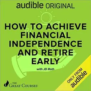 How to Achieve Financial Independence and Retire Early [TTC Audio]