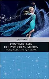 Contemporary Hollywood Animation: Style, Storytelling, Culture and Ideology Since the 1990s