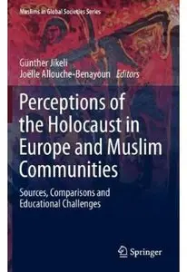 Perceptions of the Holocaust in Europe and Muslim Communities: Sources, Comparisons and Educational Challenges