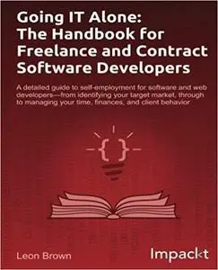 Going IT Alone: The Handbook for Freelance and Contract Software Developers [Repost]