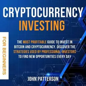 «Cryptocurrency Investing for Beginners» by John Patterson