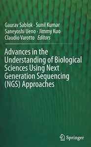 Advances in the Understanding of Biological Sciences Using Next Generation Sequencing (NGS) Approaches