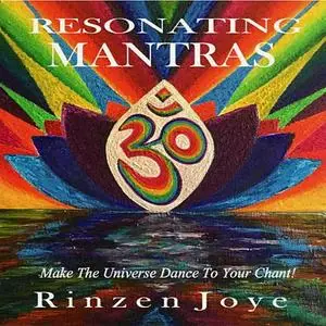 «Resonating Mantras» by Rinzen Joye
