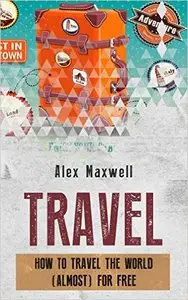 Travel: How To Travel The World (Almost) For Free