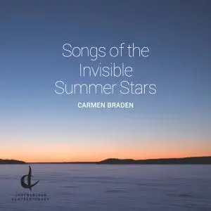 Carmen Braden - Songs of the Invisible Summer Stars (2019)