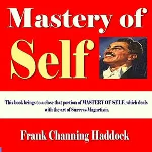 «Mastery Of Self» by Frank Channing Haddock