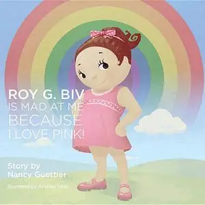 «Roy G. Biv Is Mad at Me Because I Love Pink» by Nancy Guettier