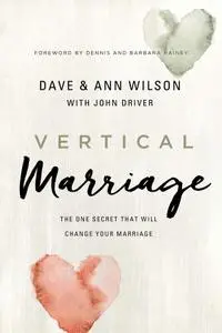 Vertical Marriage: The One Secret That Will Change Your Marriage