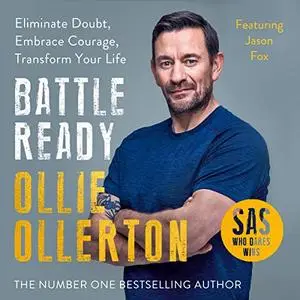Battle Ready: Eliminate Doubt, Embrace Courage, Transform Your Life [Audiobook]