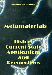"Metamaterials: History, Current State, Applications, and Perspectives" ed. by Aleksey Kuznetsov