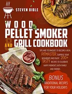 Wood Pellet Smoker And Grill Cookbook