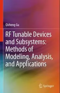 RF Tunable Devices and Subsystems: Methods of Modeling, Analysis, and Applications