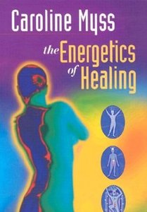 Caroline Myss - Energetics of Healing