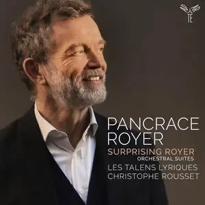 Les Talens Lyriques & Christophe Rousset - Pancrace Royer: Surprising Royer, Orchestral Suites (2023) [Digital Download 24/96]