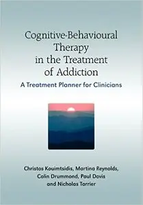 Cognitive-Behavioural Therapy in the Treatment of Addiction: A Treatment Planner for Clinicians 1st Edition