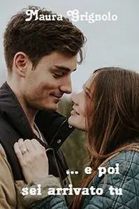 Maura Grignolo - ... e poi sei arrivato tu