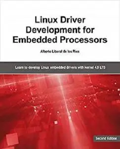 Linux Driver Development for Embedded Processors - Second Edition