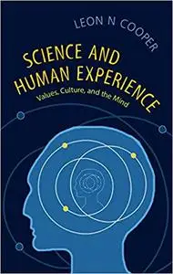 Science and Human Experience: Values, Culture, and the Mind