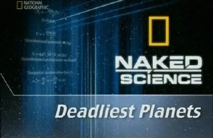 National Geographic - Naked Science: Deadliest planets