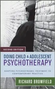 Doing Child and Adolescent Psychotherapy: Adapting Psychodynamic Treatment to Contemporary Practice 2nd Edition