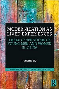 Modernization as Lived Experiences: Three Generations of Young Men and Women in China