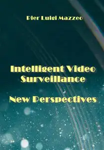 "Intelligent Video Surveillance: New Perspectives" ed. by Pier Luigi Mazzeo