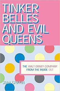 Tinker Belles and Evil Queens: The Walt Disney Company from the Inside Out (Repost)