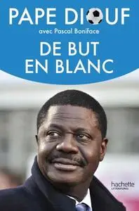 Pape Diouf, Pascal Boniface, "De but en blanc"