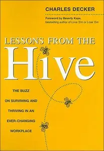 Lessons from the Hive: The Buzz on Surviving and Thriving in an Ever-Changing Workplace