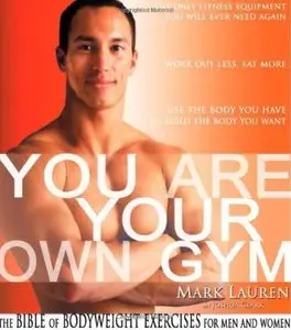 You Are Your Own Gym: The Bible of Bodyweight Exercises for Men and Women (Repost)