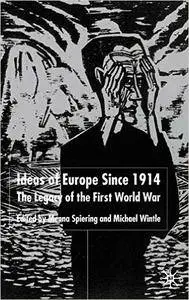 Ideas of Europe Since 1914: The Legacy of the First World War