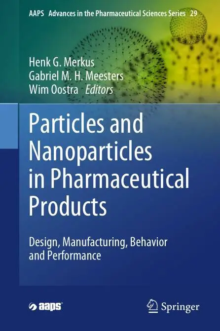 Particles and Nanoparticles in Pharmaceutical Products: Design, Manufacturing, Behavior and Performance