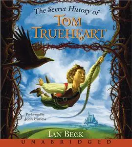 «The Secret History of Tom Trueheart» by Ian Beck