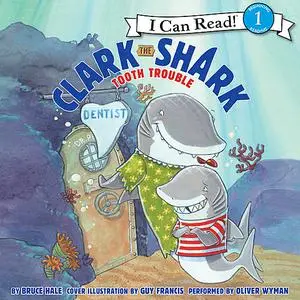 «Clark the Shark: Tooth Trouble» by Bruce Hale