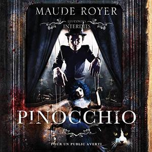 Maude Royer, "Pinocchio (adapté aux adultes): Les contes interdits"