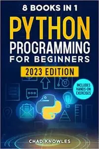 Python Programming for Beginners: 8 in 1: The Ultimate Step-by-Step Guide to Create Your Business Projects Immediately