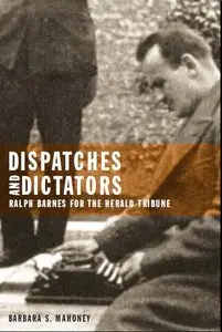 Dispatches and Dictators: Ralph Barnes for the Herald Tribune